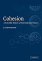 Cohesion: A Scientific History of Intermolecular Forces