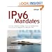 IPv6 Mandates: Choosing a Transition Strategy, Preparing Transition Plans, and Executing the Migration of a Network to IPv6