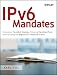 IPv6 Mandates: Choosing a Transition Strategy, Preparing Transition Plans, and Executing the Migration of a Network to IPv6