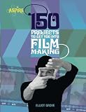 130 Projects to Get You into Filmmaking (Aspire)