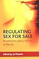 Regulating Sex for Sale: Prostitution Policy Reform in the UK