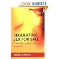 Regulating Sex for Sale: Prostitution Policy Reform in the UK