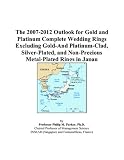 The 2007 2012 Outlook For Gold And Platinum Complete Wedding Rings Excluding Gold and Platinum clad Silver plated And Non precious Metal plated Rings In Japan