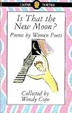 Is that the new moon? : poems by women poets