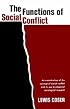 The Functions of Social Conflict: An Examination of the Concept of Social Conflict and Its Use in Empirical Sociological Research