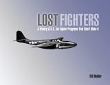 Lost Fighters: A History of U.S. Jet Fighter Programs That Didn't Make It