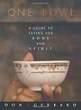 One Bowl: A Guide to Eating for Body and Spirit