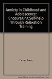 Anxiety in childhood and adolescence : encouraging self-help through relaxation training