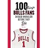 100 Things Bulls Fans Should Know & Do Before They Die (100 Things...Fans Should Know)