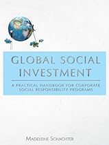Global Social Investment: A Practical Handbook for Corporate Social Responsibility Programs