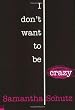 I Don't Want to Be Crazy