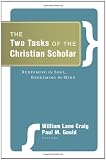 The Two Tasks of the Christian Scholar: Redeeming the Soul, Redeeming the Mind