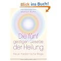 Die f�nf geistigen Gesetze der Heilung: Neue medizinische Wege