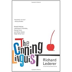 The Cunning Linguist: Ribald Riddles, Lascivious Limericks, Carnal Corn, and Other Good, Clean, Dirty Fun