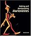 David Currell: Making And Manipulating Marionettes