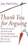 Thank You For Arguing - What Aristotle, Eminem and Homer Simpson Can Teach Us About The Art Of Persuasion