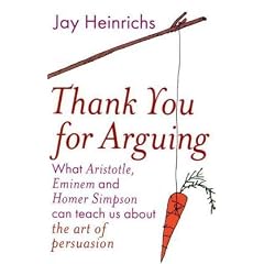 Thank You for Arguing: What Aristotle, Eminem and Homer (Simpson) Can Teach Us About the Art of Persuasion