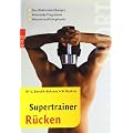 Supertrainer R�cken: Die effektivsten �bungen. Schonende Programme. Wissenschaftlich getestet