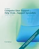 A Guide to Computer User Support for Help Desk and Support Specialists, Third Edition