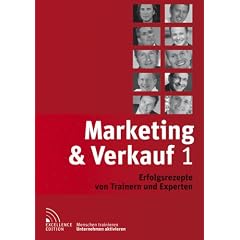 Marketing & Verkauf 1: Erfolgsrezepte von Trainern und Experten