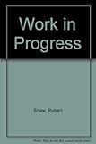 Robert Shaw's work in progress