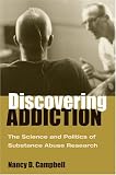 Discovering Addiction: The Science and Politics of Substance Abuse Research