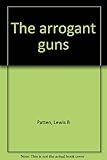 The arrogant guns