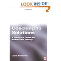 Coaching to Solutions: A Manager's Toolkit for Performance Delivery