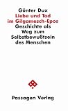 Liebe und Tod im Gilgamesch-Epos - G�nter Dux