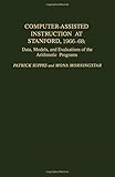 Computer-assisted instruction at Stanford, 1966-68 : data, models, and evaluation of the arithmetic programs