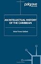 An Intellectual History of the Caribbean