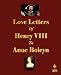Love Letters of Henry VIII to Anne Boleyn