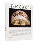 Book  Art: Iconic Sculptures and Installations Made from Books
