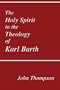 The Holy Spirit in the Theology of Karl Barth (Princeton Theological Monograph Series)