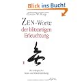 Zen-Worte der blitzartigen Erleuchtung - Mit umfangreicher Koan- und Mondosammlung