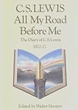 All my road before me : the diary of C. S. Lewis, 1922-1927