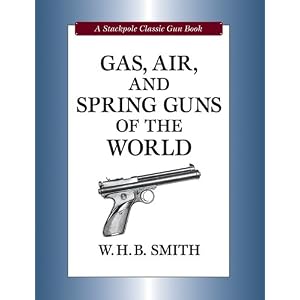 Gas, Air, and Spring Guns of the World (Stackpole Classic Gun Book)