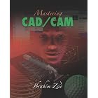 Mastering CAD CAM (Engineering Series) by Ibrahim Zeid