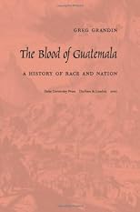 The Blood of Guatemala: A History of Race and Nation (Latin America Otherwise)