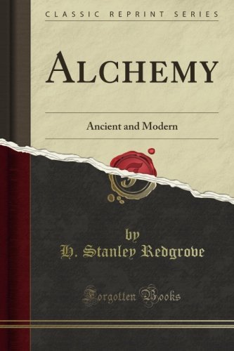 Alchemy: Ancient and Modern (Classic Reprint)
