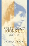 West Coast Journeys: 1865-1879 The Travelogue of a Remarkable Woman