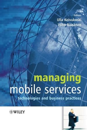 Managing Mobile Services: Technologies and Business Practices