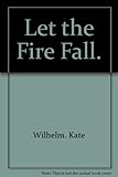 Let the fire fall