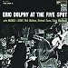 Eric Dolphy at the Five Spot, Vol. 1