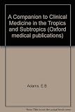 A companion to clinical medicine in the tropics and subtropics