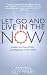 Let Go and Live in the Now: Awaken the Peace, Power, and Happiness in Your Heart