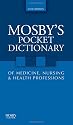 Mosby's Pocket Dictionary of Medicine, Nursing & Health Professions (Mosby, Mosby's Pocket Dictionary of Medicine, Nursing, & Health Professions)