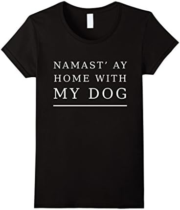 Women's Namast' Ay Home With My Dog T Shirt Medium Black