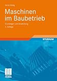 Maschinen im Baubetrieb: Grundlagen und Anwendung (Leitfaden des Baubetriebs und der Bauwirtschaft) (German Edition)