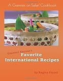 Granny Regina's Favorite International Recipies: A Grannies On Safari Cookbook